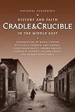 Cradle and Crucible: History and Faith in the Middle East