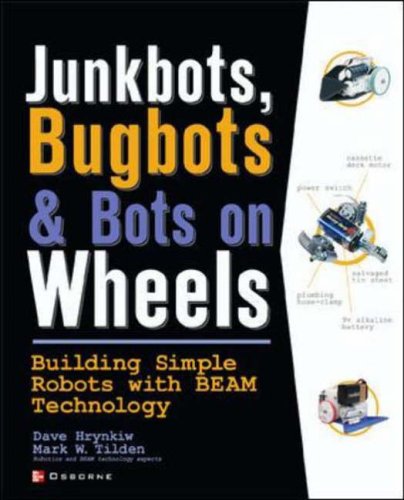 JunkBots, Bugbots, and Bots on Wheels: Building Simple Robots With BEAM Technology (Consumer)