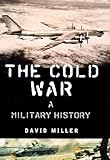 The Cold War : a military history