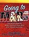 Going to Mars: The Stories of the People Behind NASA's Mars Missions Past, Present and Future
