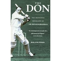 The Don: The Definitive Biography Of Sir Donald Bradman