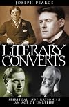 Literary Converts: Spiritual Inspiration in an Age of Unbelief