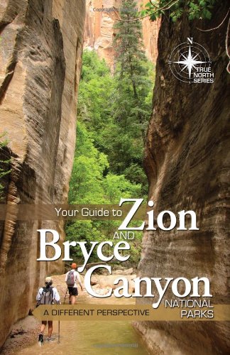 your guide to zion and bryce canyon true north series