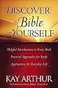 Discover the Bible for Yourself: *Helpful introductions to every book *Practical approaches for study *Applications for everyday life (Arthur, Kay)