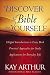Book Discover the Bible for Yourself: *Helpful introductions to every book *Practical approaches for study *Applications for everyday life (Arthur, Kay)