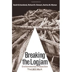 Breaking the Logjam: Environmental Protection That Will Work