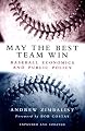 May the Best Team Win: Baseball Economics and Public Policy