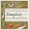 Simplicity from a Monastery Kitchen: A Complete Menu Cookbook for All Occasions
