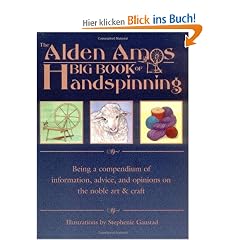 The Alden Amos Big Book of Handspinning: Being a Compendium of Information, Advice, and Opinions on the Noble Art & Craft