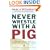Never Wrestle with a Pig and Ninety Other Ideas to Build Your Business and Career
