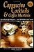 Cappucino Cocktails Specialty Coffee Recipes