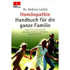 Hom�opathie Handbuch f�r die ganze Familie: K�rperliche und seelische St�rungen erkennen, behandeln, dauerhaft heilen