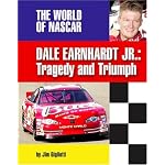 Dale Earnhardt, Jr: Tragedy and Triumph (The World of Nascar) book cover