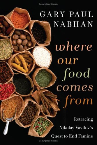 Where Our Food Comes From: Retracing Nikolay Vavilov's Quest to End Famine under General in The Books Store