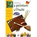 Les techniques du peintre, num�ro 2 : La peinture � l'huile