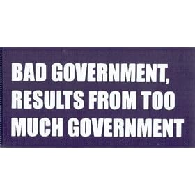 BAD GOVERNMENT RESULTS FROM TOO MUCH GOVERNMENT   Thomas Jefferson This is a vinyl window letters decal, the size is 8.0 X 19.5. These are sold as a package of one decal and is available as a negative image which is applied to the inside surface of the window. This Vinyl Decal is available in the following sizes; 4.0 x 10.0, 6.0 x 15.0, 8.0 x 19.5, 10.5 x 24.5, and 12.5 x 29.5. To view all sizes available and other similar items search NObama. bad government results 2.0wr