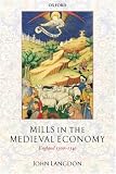 Mills in the Medieval Economy: England 1300-1540 (Great Britain & Ireland)
