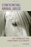 Confronting animal abuse : law, criminology, and human-animal relationships
