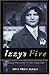 Izzy's Fire: Finding Humanity In The Holocaust