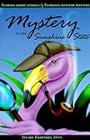 Mystery in the Sunshine State: Florida Short Stories by Florida's Mystery Writers