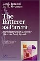 The Batterer as Parent: Addressing the Impact of Domestic Violence on Family Dynamics (SAGE Series on Violence against Women)