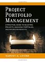 Project Portfolio Management: A Practical Guide to Selecting Projects, Managing Portfolios, and Maximizing Benefits (Jossey-Bass Business & Management)