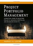 Project Portfolio Management: A Practical Guide to Selecting Projects, Managing Portfolios, and Maximizing Benefits (Jossey-Bass Business & Management)