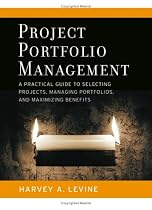 Project Portfolio Management: A Practical Guide to Selecting Projects, Managing Portfolios, and Maximizing Benefits (Jossey-Bass Business & Management)