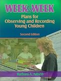 Week by Week: Plans for Observing and Recording Young Children