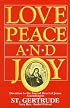 Love, Peace and Joy: Devotion to the Sacred Heart of Jesus According to Saint Gertrude: Thirty Chapters for a Month Devoted to the Sacred Heart of Jesus