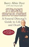 Strong Shoulders: Celebrating Life and Understanding Death