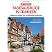 Die sch�nsten Tagesausfl�ge in Franken: Malerische St�dte und Landschaften entdecken