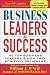 Business Leaders & Success: 55 Top Business Leaders {amp}amp; How They Achieved Greatness: 55 Top Business Leaders and How They Achieved Greatness