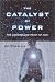 The Catalyst of Power: The Assemblage Point of Man