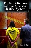Public Defenders and the American Justice System