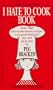 The Compleat I Hate to Cook Book