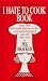 The Complete I Hate to Cook Book: More Than 440 World-famous Recipes with Good-humored Tips and Short Cuts