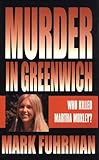 Murder in Greenwich: Who Killed Martha Moxley?