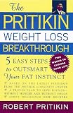 The Pritikin Weight Loss Breakthrough: Five Easy Steps to Outsmart Your Fat Instinct