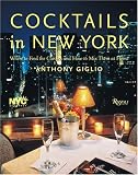Cocktails in New York: Where to Find 100 Classics and How to Mix Them at Home