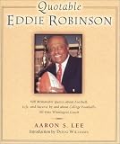 Quotable Eddie Robinson: 408 Memorable Quotes about Football, Life, and  Success, by and about College Football's All-time Winningest Coach (Potent Quotables)