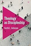 Theology as discipleship