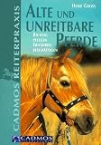 Alte und unreitbare Pferde: Richtig pflegen, ern�hren und besch�ftigen
