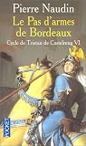 Le Cycle de Tristan de Castelreng, tome 6 : Le Pas d'armes de Bordeaux
