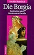 Die Borgia. Sonderausgabe. Faszination einer Renaissance- Familie