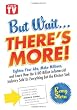 But Wait ... There's More!: Tighten Your Abs, Make Millions, and Learn How the $100 Billion Infomercial Industry Sold Us Everything But the Kitchen Sink
