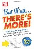But Wait ... There's More!: Tighten Your Abs, Make Millions, and Learn How the $100 Billion Infomercial Industry Sold Us Everything But the Kitchen Sink