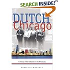 Dutch Chicago: A History of the Hollanders in the Windy City (Historical Series of the... by Robert P. Swierenga
