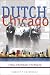 Dutch Chicago: A History of the Hollanders in the Windy City (Historical Series of the Reformed Church in America)