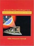IntranetWare/NetWare 4.11: Administration, Troubleshooting, and TCP/IP